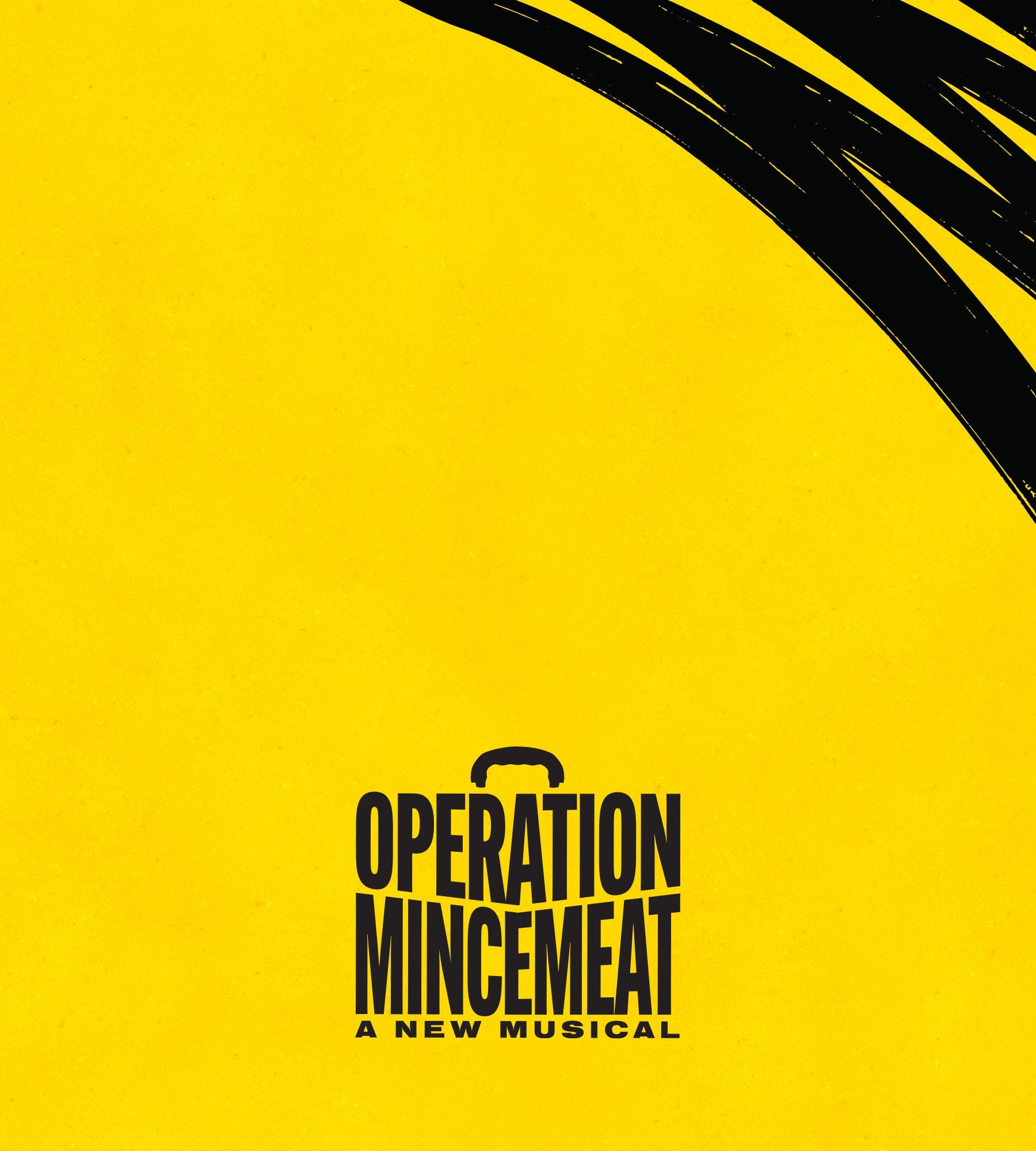 Yellow poster with black brushstrokes and text: 'OPERATION MINCEMEAT A NEW MUSICAL'.